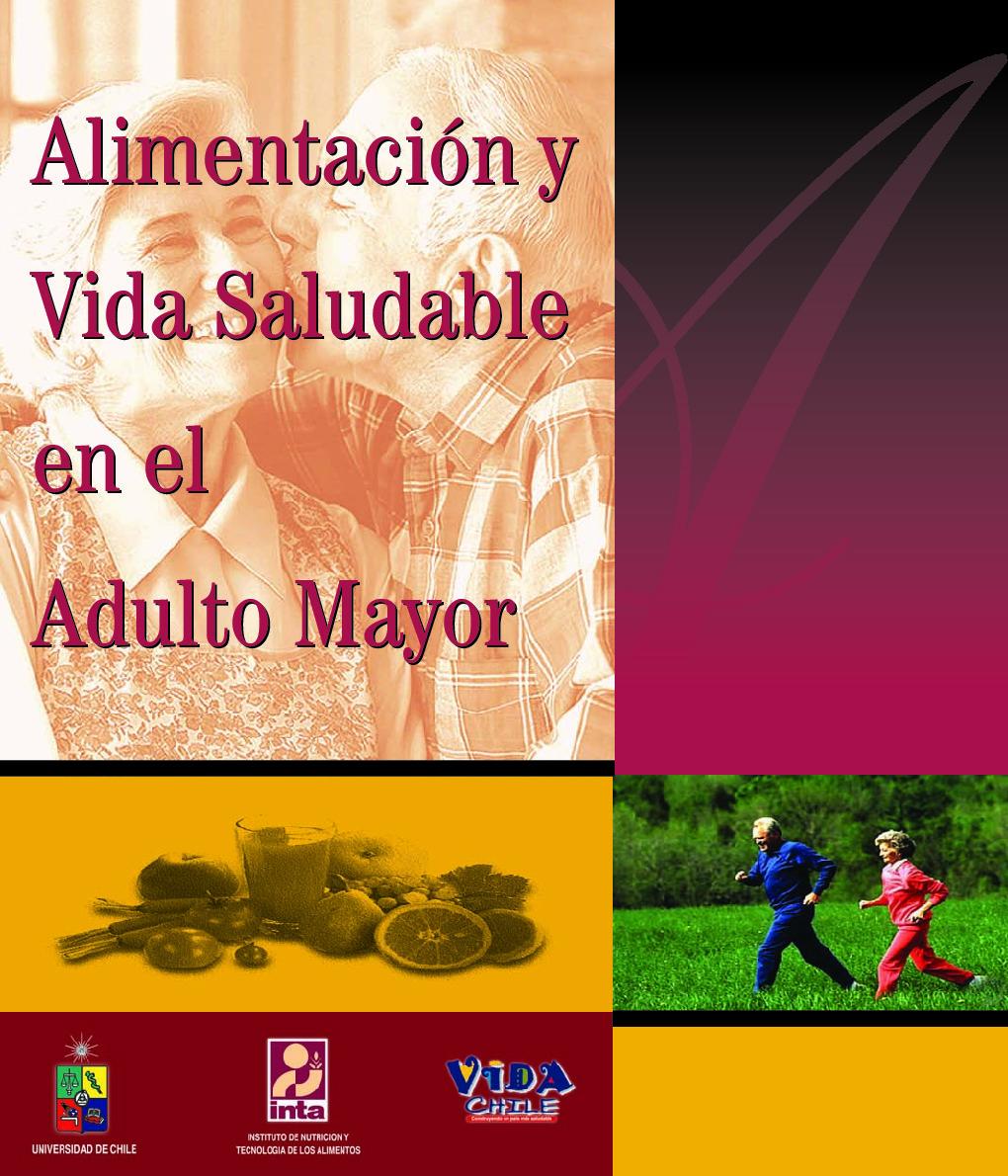 Alimentación y vida saludable en el adulto Mayor ¿Qué significa tener una alimentación saludable? (CHILE)